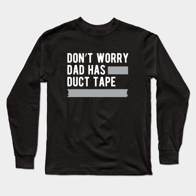 Duck Tape - Don't worry dad has duck tape Long Sleeve T-Shirt by KC Happy Shop